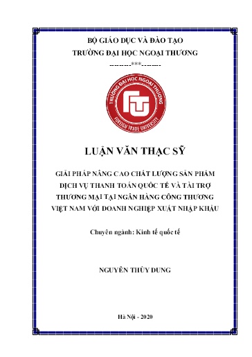 Luận văn Giải pháp nâng cao chất lượng sản phẩm dịch vụ thanh toán quốc tế và tài trợ thương mại tại Ngân hàng Công thương Việt Nam với doanh nghiệp xuất nhập khẩu