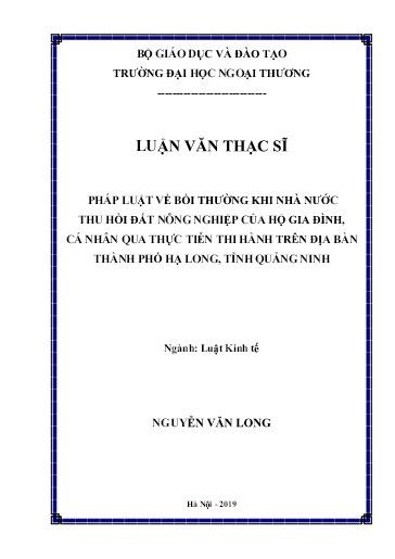 Luận văn Pháp luật về bồi thường khi nhà nước thu hồi đất nông nghiệp của hộ gia đình, cá nhân qua thực tiễn thi hành trên địa bàn Thành phố Hạ Long, tỉnh Quảng Ninh