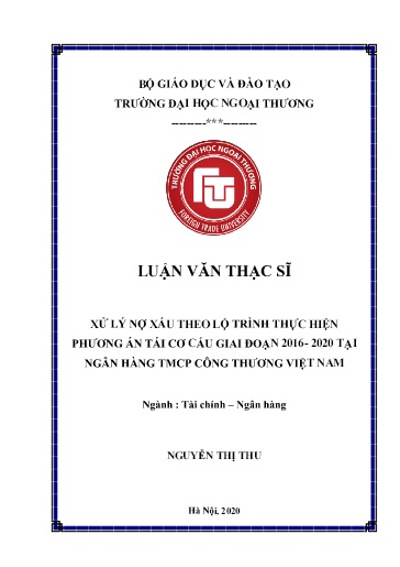 Luận văn Xử lý nợ xấu theo lộ trình thực hiện phương án tái cơ cấu giai đoạn 2016- 2020 tại Ngân hàng TMCP Công Thương Việt Nam